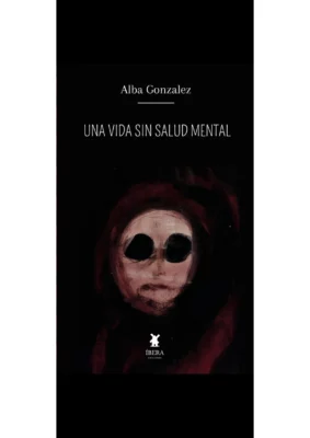 Una Vida Sin Salud Mental - Alba Gonzalez Jethro